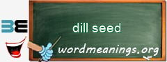 WordMeaning blackboard for dill seed